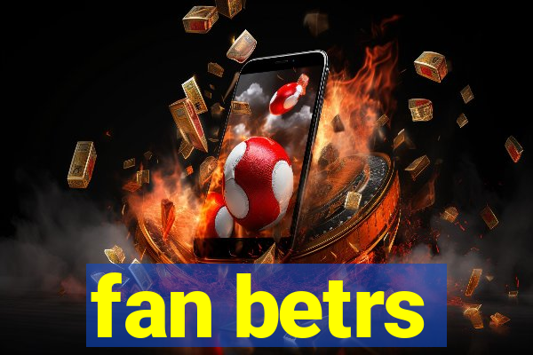 fan betrs